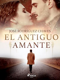 El antiguo amante - José Rodríguez Chaves - E-Book