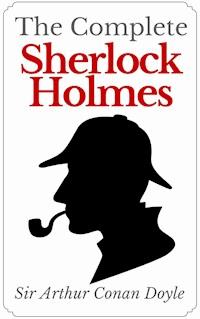 The Complete Sherlock Holmes - Arthur Conan Doyle - E-Book