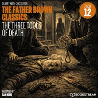 The Three Tools of Death (The Father Brown Classics, Episode 12) - G.K. Chesterton - Hörbuch