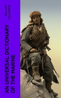 An Universal Dictionary of the Marine - William Falconer - E-Book