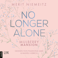 No Longer Alone - Mulberry Mansion, Teil 3 (Ungekürzt) - Merit Niemeitz - Hörbuch