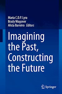 Imagining the Past, Constructing the Future -  - E-Book
