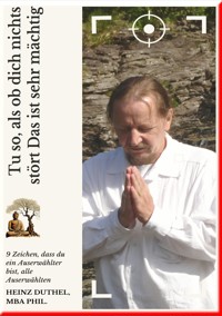 Tu so, als ob dich nichts stört Das ist sehr mächtig - Heinz Duthel - E-Book