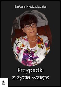 Przypadki z życia wzięte - Barbara Niedźwiedzka - E-Book