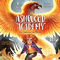 Ashwood Academy – Das Geheimnis des Phönix (Ashwood Academy 2) - Karin Müller - Hörbuch