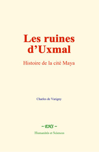 Les ruines d’Uxmal - Charles de Varigny - E-Book