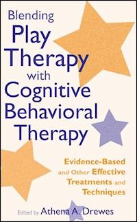 Blending Play Therapy with Cognitive Behavioral Therapy -  - E-Book