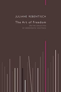 The Art of Freedom - Juliane Rebentisch - E-Book