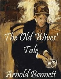 The Old Wives' Tale - Arnold Bennett - E-Book