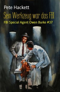 Sein Werkzeug war das FBI - Pete Hackett - E-Book