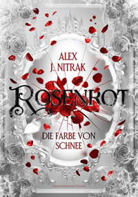 Rosenrot - Die Farbe von Schnee - Alex J. Nitrak - E-Book