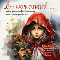 "Es war einmal ..." - Eine zauberhafte Sammlung von Lieblingsmärchen (Ungekürzt) - Brüder Grimm - Hörbuch