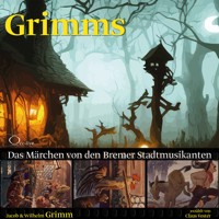 Das Märchen von den Bremer Stadtmusikanten - Gebrüder Grimm - Hörbuch