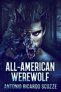All-American Werewolf - Antonio Ricardo Scozze - E-Book
