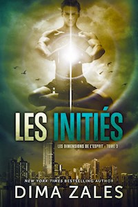 Les Initiés: Les Dimensions de l’esprit : Tome 3 - Dima Zales - E-Book