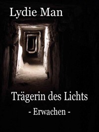 Trägerin des Lichts - Erwachen - Lydie Man - E-Book