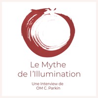 Le Mythe de l'Illumination - OM C. Parkin - Hörbuch