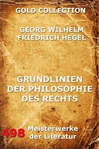 Grundlinien der Philosophie des Rechts - Georg Wilhelm Hegel - E-Book
