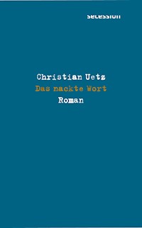 Das nackte Wort - Christian Uetz - E-Book