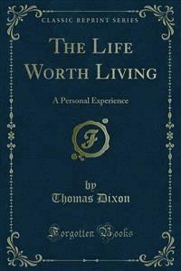 The Life Worth Living - Thomas Dixon - E-Book