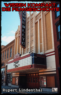 Wissen kompakt - Die Filmgeschichte - Rupert Lindenthal - E-Book