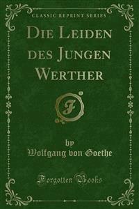 Die Leiden des Jungen Werther - Wolfgang von Goethe - E-Book