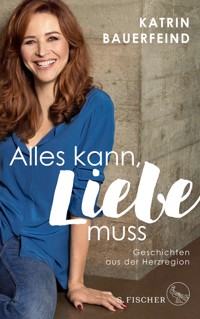 Alles kann, Liebe muss - Katrin Bauerfeind - E-Book