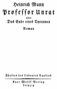 Professor Unrat, oder, Das Ende eines Tyrannen - Heinrich, Mann - kostenlos E-Book