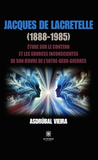 Jacques de Lacretelle (1888-1985) - Asdrúbal Vieira - E-Book