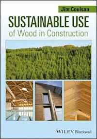 Sustainable Use of Wood in Construction - Jim Coulson - E-Book