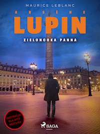 Arsène Lupin. Zielonooka panna - Leblanc Maurice - E-Book