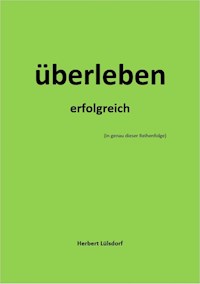 überleben erfolgreich (in genau dieser Reihenfolge) - Herbert Lülsdorf - E-Book
