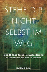Stehe dir nicht selbst im Weg - Mariëlle S. Smith - E-Book
