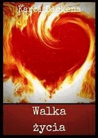 Walka życia - Karol Dickens - E-Book