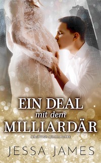 Ein Deal mit dem Milliardär - Jessa James - E-Book