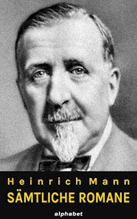 Heinrich Mann - Sämtliche Romane - Heinrich Mann - E-Book