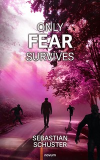 Only fear survives - Sebastian Schuster - E-Book
