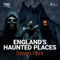 England's Haunted Places - Steven Plant - Hörbuch