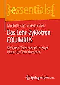 Das Lehr-Zyklotron COLUMBUS - Martin Prechtl - E-Book