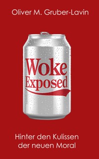 Woke Exposed - Oliver M. Gruber-Lavin - E-Book