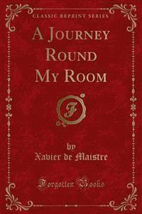 A Journey Round My Room - Xavier de Maistre - E-Book