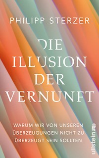Die Illusion der Vernunft - Philipp Sterzer - E-Book