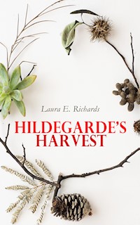 Hildegarde's Harvest - Laura E. Richards - E-Book