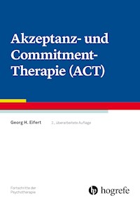 Akzeptanz- und Commitment-Therapie (ACT) - Georg H. Eifert - E-Book