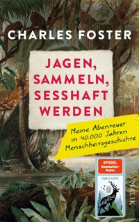 Jagen, sammeln, sesshaft werden - Charles Foster - E-Book