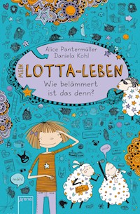 Mein Lotta-Leben (2). Wie belämmert ist das denn? - Alice Pantermüller - E-Book