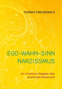 Ego-Wahn-Sinn Narzissmus - Thomas Freudewald - E-Book