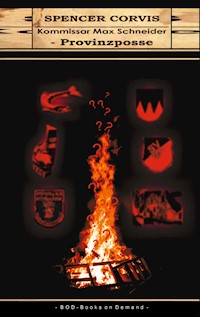 Kommissar Max Schneider - Provinzposse - Spencer Corvis - E-Book