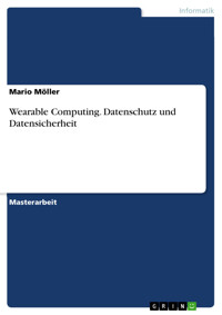 Wearable Computing. Datenschutz und Datensicherheit - Mario Möller - E-Book