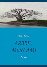 ARBRE, MON AMI - Nicole Durand - E-Book
